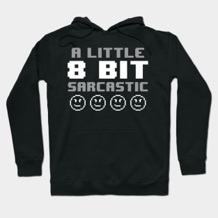 A Little 8 Bit Sarcastic Hoodie